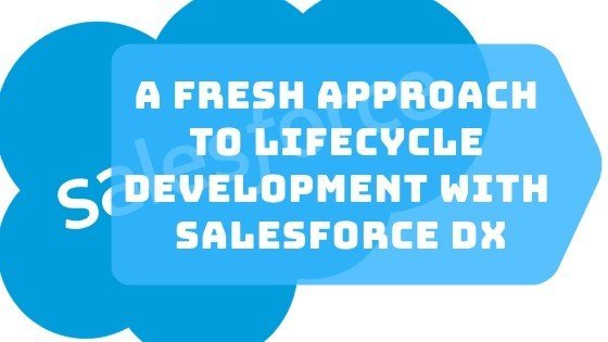Lifecycle Development with Salesforce DX