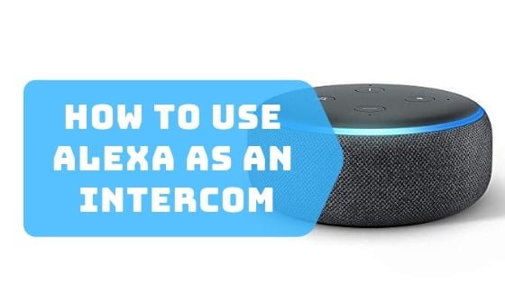 how to use alexa as an intercom- alexa intercom