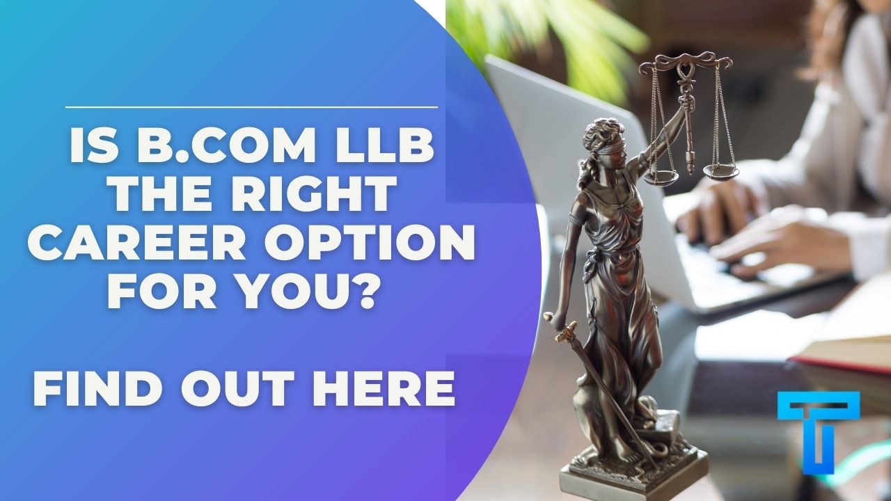 Is B.Com LLB The Right Career Option For You? Let's Find Out