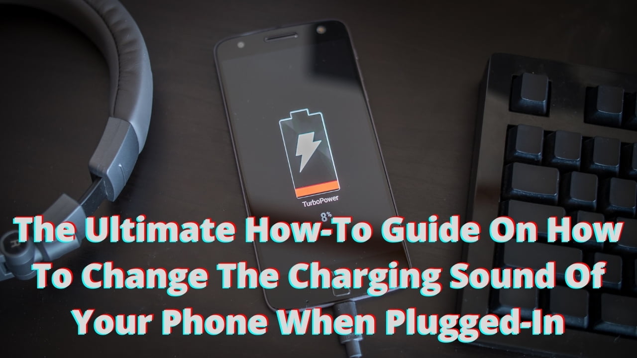 How to Change Sound When Plugging in Charger Android 