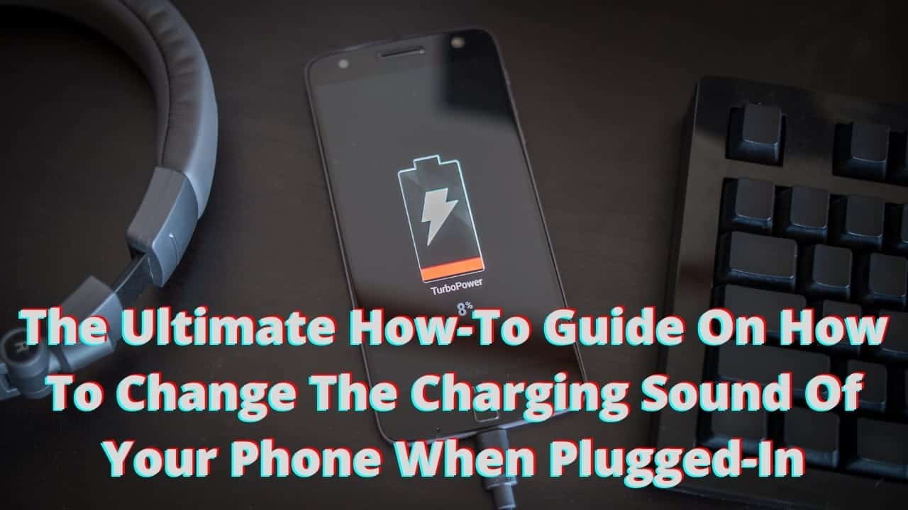 How To Change Charging Sound Of Your Phone When Plugged-In [Android + IOS]