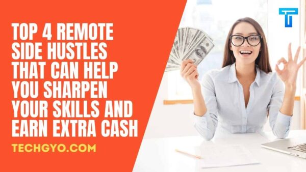 Top 4 Remote Side Hustles to Sharpen Skills Earn & money