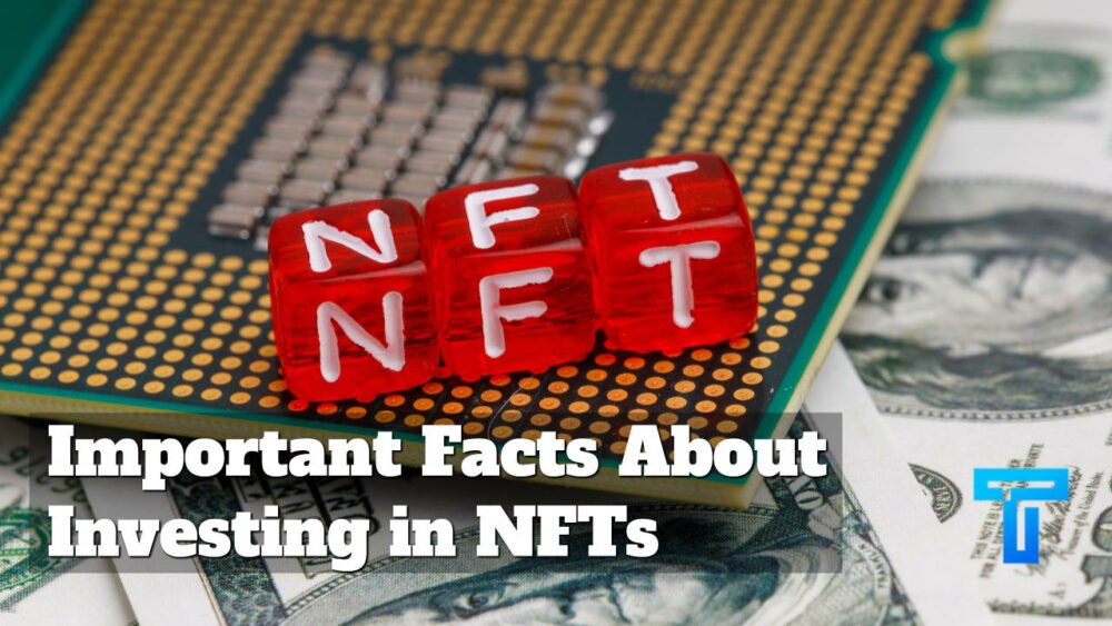 Important Facts About Investing in NFTs 1