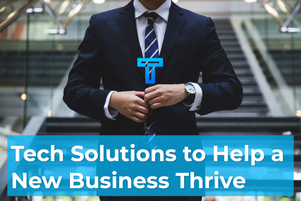 Tech Solutions To Help A New Business Thrive