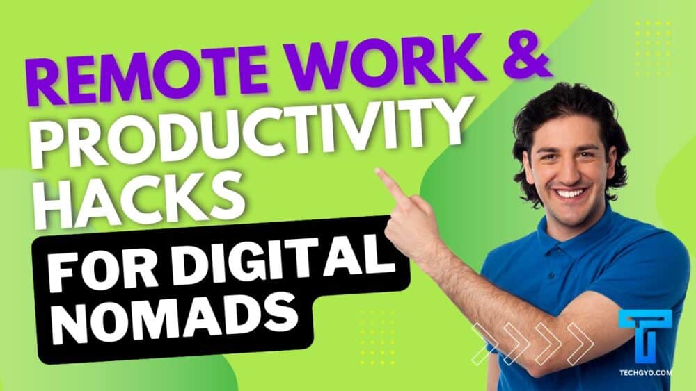 Remote Work & Productivity Hacks for Digital Nomads