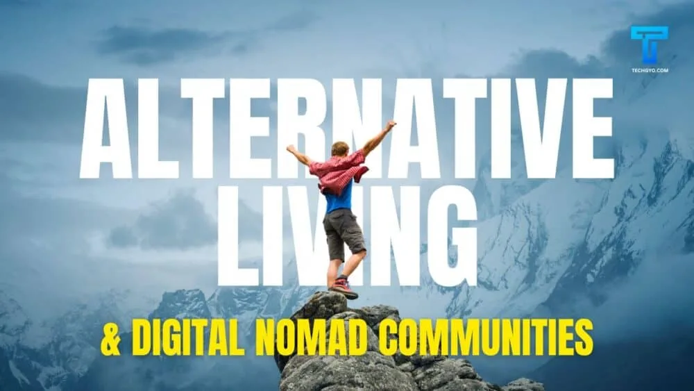 Alternative Living & Digital Nomad Communities digital nomad communities and alternative living and