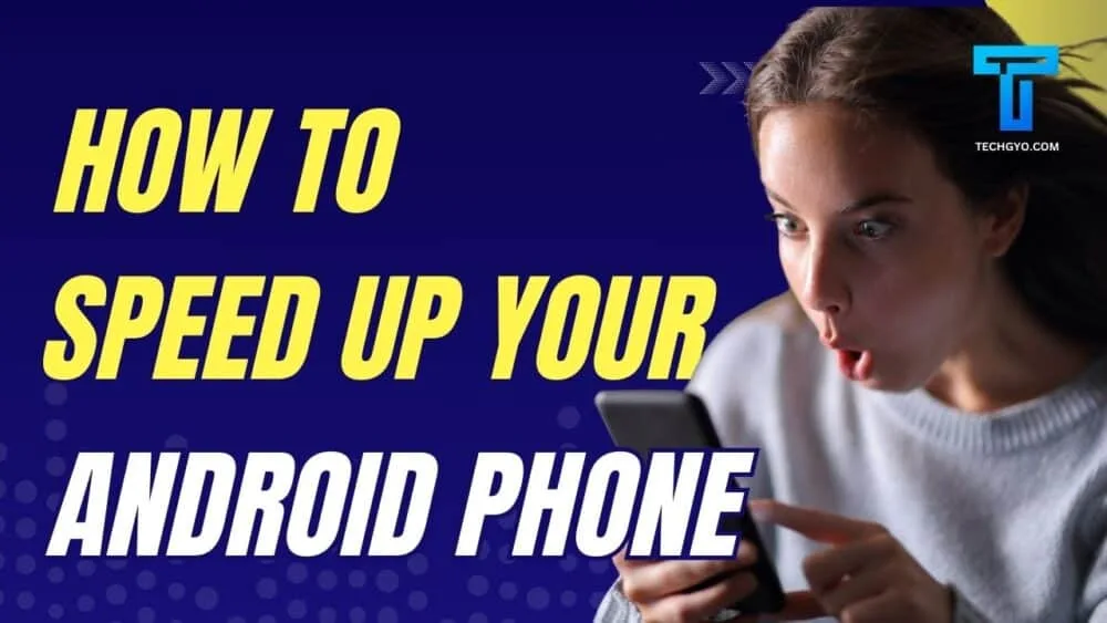 How to Speed Up Your Android Phone: A Step-by-Step Guide